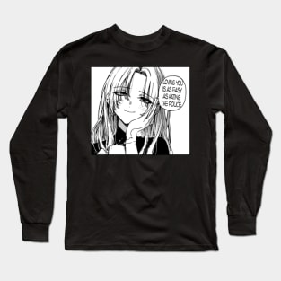 LOVING YOU IS AS EASY AS HATING THE POLICE Long Sleeve T-Shirt